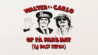 Walter Og Carlo - Op På Fars Hat (DJ BaS3 Remix)