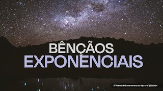 Bênçãos exponenciais | 8ª Palavra do Encerramento do Jejum - 27/12/2024