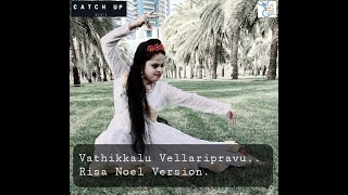 Vathilkalu  Vellaripravu - Risa Noel Version - Soofiyum Sujathayum