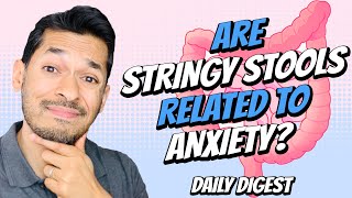 Are Stringy Stools Related To Anxiety?
