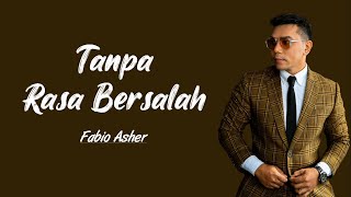 Fabio Asher - Tanpa Rasa Bersalah | Lirik Lagu