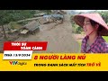 Thời sự toàn cảnh trưa 13/9: 8 người Làng Nủ trong danh sách mất tích trở về | VTV24