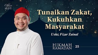 Tunaikan Zakat, Kukuhkan Masyarakat oleh Ustaz Fizar Zainal