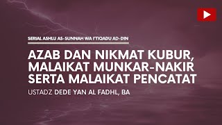 13.AZAB & NIKMAT KUBUR, MALAIKAT MUNKAR-NAKIR SERTA MALAIKAT PENCATAT | Ustadz Dede Yan Al Fadhl, BA