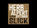 Herb Alpert - Slick Ft. Jeff Lorber (Official Audio)