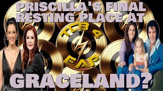 TCB4EAP - Priscilla's Final Resting Place at Graceland?