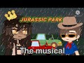Jurassic Park the Musical REMAKE (gacha version)