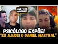 #SEGREDOS! PSICÓLOGO explica a experiência que teve com Daniel Mastral