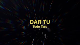 Tudo Taru - Dar Tu (Official Lyric Video)