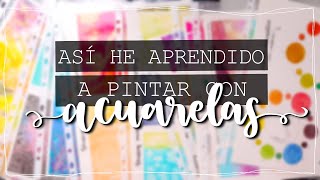 ¿Cómo he aprendido a pintar con ACUARELAS? | Técnicas, degradados, texturas y más