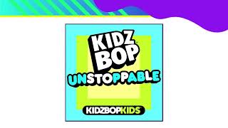 KIDZ BOP Kids- Unstoppable (Audio) [KIDZ BOP 2023 Vol. 2]