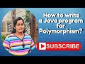How to write a Java program for polymorphism