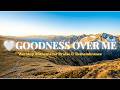 When You Need to Remember God’s Goodness 🌅 | Grateful Praise for Every Season