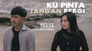 Yelse Feat Pinki Prananda - Ku Pinta Jangan Pergi