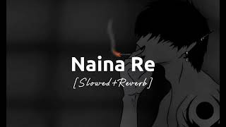 Naina Re (Slowed+Reverb) | Rahat Fatah Ali khan | Reverb Club