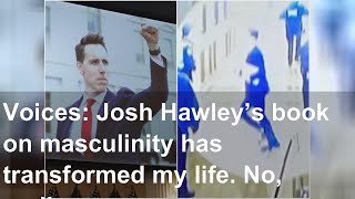 Voices: Josh Hawley’s book on masculinity has transformed my life. No, really