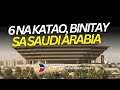 🔴 6 KATAO BINI+AY SA NAJRAN, SAUDI ARABIA