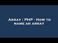 Array : PHP - How to name an array