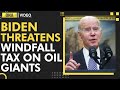 Joe Biden threatens windfall tax and accuses oil companies of ‘war profiteering’