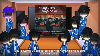 Squid Game 2 reacts to eachother and the future || Squid Game 2 || GCRV || Part One || Spoilers