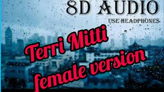 Terri Mitti Female Version Song |Kesari Song| 8 D Audio Song