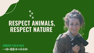 Green Talk 63:Wildlife Ethics with Chiara Grasso: The Truth About Safaris and Animal Attractions