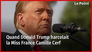 Quand Donald Trump harcelait la Miss France Camille Cerf