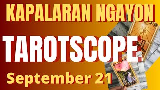 Horoscope for Today - DAILY TAROT September 21, 2024 / Kapalaran Ngayong Araw Tagalog Tarot Reading