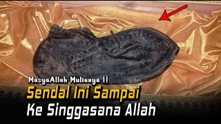 MASYAALLAH.... ! Inilah Sendal Rasulullah Yang Dipakai Hingga Ke Singgahsana Allah SWT