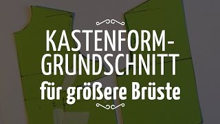 Kastenform-Grundschnitt anpassen für größere Brüste (mit FBA-Abwandlung)