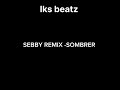 NJ PRODUCTION FT SEBBY&MORGAN  - SOMBRER RMX