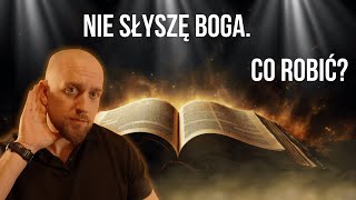 Co Zrobić Jeśli Nie Słyszysz i Nie Czujesz Boga?