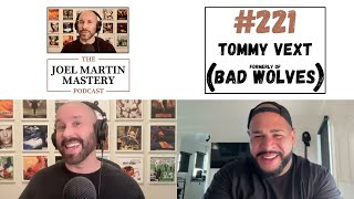 Tommy Vext (Bad Wolves) - The Joel Martin Mastery Podcast #221