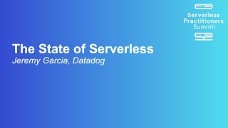 The State of Serverless - Jeremy Garcia, Datadog