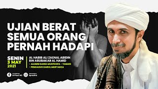 KAMU HARUS KUAT SAAT UJIAN BERAT DATANG | HABIB ALI ZAENAL ABIDIN AL HAMID