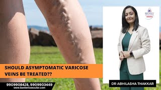 Should asymptomatic varicose veins be treated?  Dr abhilasha   #bankersvascularcentre