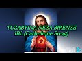 TUZABYINA NEZA BIRENZE IBI //Lyrics (Catholic Rwanda song🙏🙏)