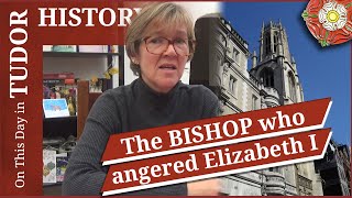 December 31 - The bishop who angered Elizabeth I