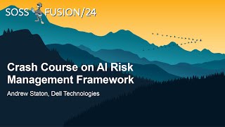 Crash Course on AI Risk Management Framework - Andrew Staton, Dell Technologies