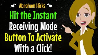 How To Activate Your Receiving Mode with a Click!✨✅Abraham Hicks 2024