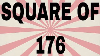 SQUARE OF 176