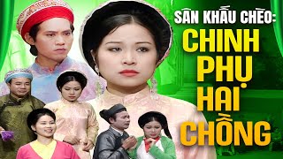 Vở Chèo: Trinh Phụ Hai Chồng - Đoàn Chèo Hải Dương | Vở Chèo Hay Nhất