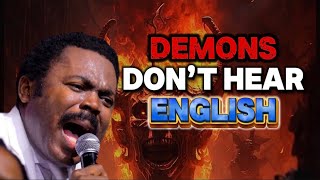 Shocking Revelation: Demons Don’t hear English! - John Anosike