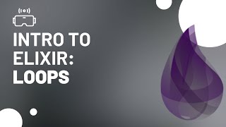Intro to Elixir Programming: Loops