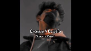 Excuses X Bewafa | Slowed + Reverb Lofi  | Textaudio | Musiz Vibes