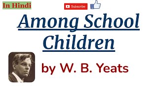 Among School Children by William Butler Yeats - Summary and Line by Line Explanation in Hindi