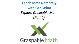 Teach Math Remotely with GeoGebra: Explore Graspable Math (Part 2)