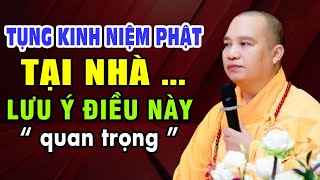 TỤNG KINH NIỆM PHẬT TẠI NHÀ LƯU Ý ĐIỀU NÀY ( QUAN TRỌNG ) |  Thầy Thích Đạo Thịnh