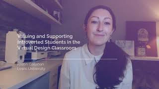 Kristin Callahan, Valuing Introverted Students in Virtual Design Classrooms, Emerging Conversations
