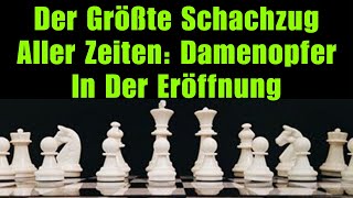 Der Größte Schachzug Aller Zeiten: Damenopfer In Der Eröffnung